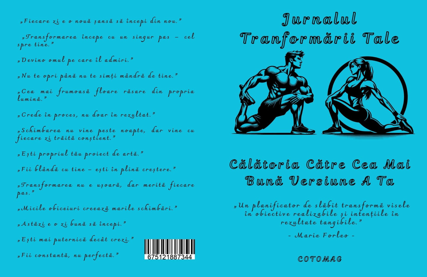 Jurnalul Transformarii Tale - Calatoria Spre Cea Mai Buna Versiune A Ta / Planifica, Reflecteaza si Transforma-ti Viata / Dezvoltare Personala Si Motivatie