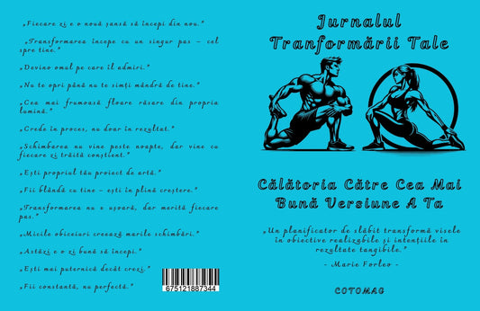 Jurnalul Transformarii Tale - Calatoria Spre Cea Mai Buna Versiune A Ta / Planifica, Reflecteaza si Transforma-ti Viata / Dezvoltare Personala Si Motivatie