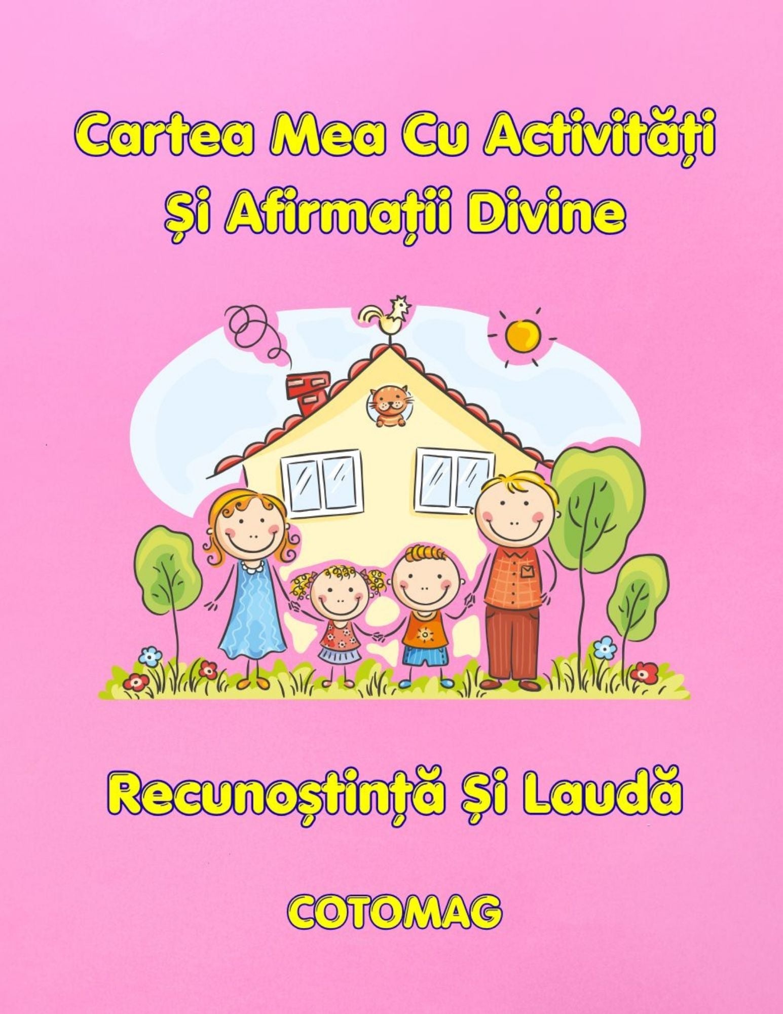 Cartea Mea Cu Activitati SI Afirmatii Divine - Recunostinta Si Lauda / Pentru Copii / Jocuri Creative Si Educatie / Invatare Interactiva Si Distractiva / Jocuri Educative Crestine Interactiva Si Distractiva / Jocuri Educative Crestine