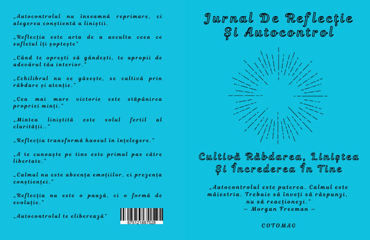 Jurnal De Reflectie Si Autocontrol - Cultiva Rabdarea, Linistea Si Increderea In Tine / Dezvoltare Personala / Autocunoastere / Echilibru Interior / Recunostinta / Mindfulness Si Motivatie