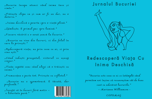 Jurnalul Bucuriei - Redescopera Viata Cu Inima Deschisa / Carte de Dezvoltare Personala si Inspiratie Zilnica Pentru Suflet Si Minte