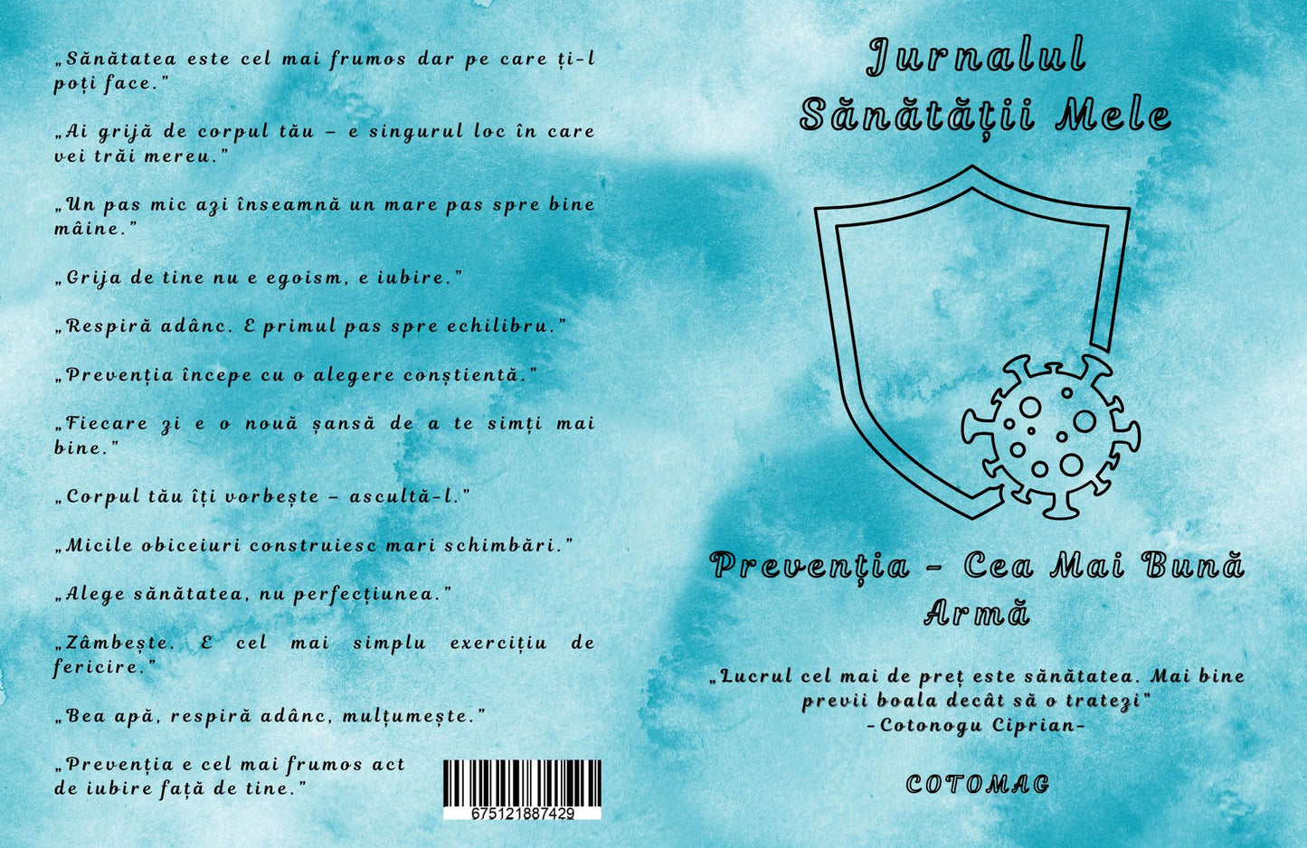 Jurnalul Sanatatii Mele - Preventia Cea Mai Buna Arma / Stil de Viata Sanatos Si Activ / Dezvoltare Personala / Ghid De Autocunoastere Si Echilibru / Relaxare