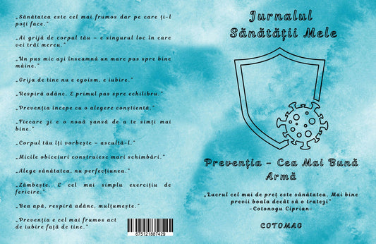 Jurnalul Sanatatii Mele - Preventia Cea Mai Buna Arma / Stil de Viata Sanatos Si Activ / Dezvoltare Personala / Ghid De Autocunoastere Si Echilibru / Relaxare