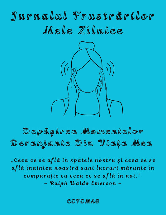 Frustrările Mele Zilnice – Cum Să Depășești Momentele Care Îți Consumă Energia