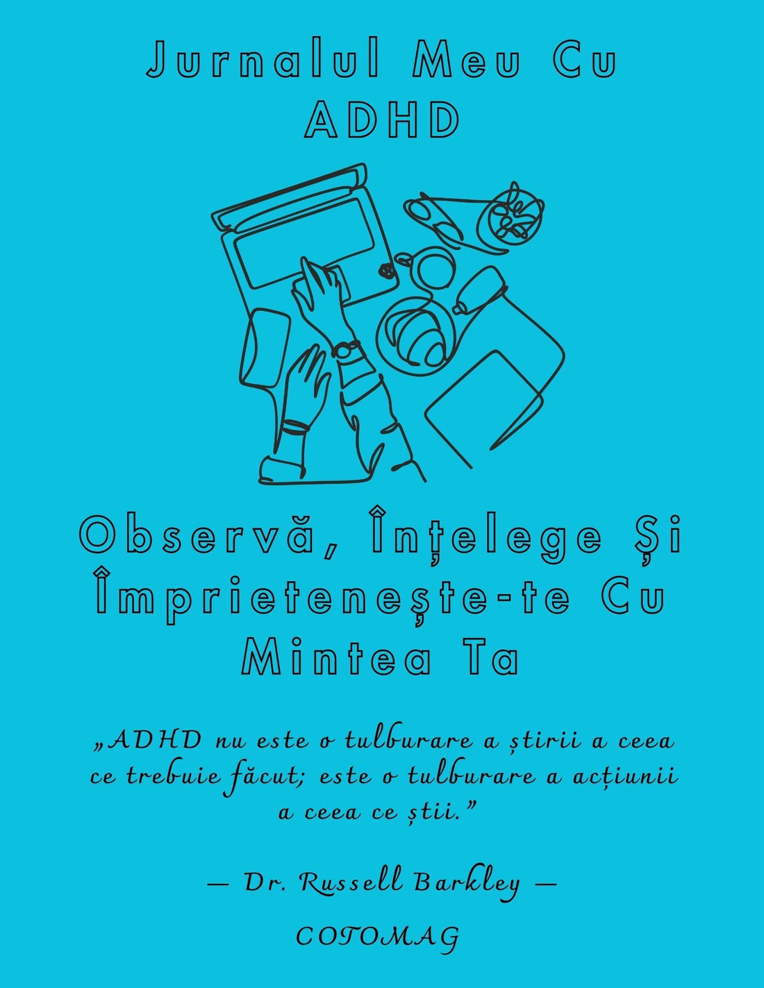 Ce este ADHD și cum să îl gestionezi mai ușor în viața de zi cu zi