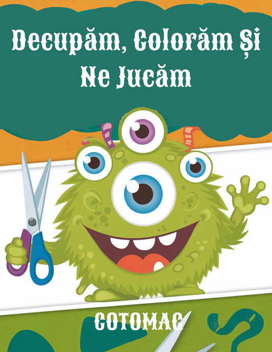 Carte cu Activitati - Decupam , Coloram si Ne Jucam - Activitati Educative Pentru Copii / Joc Creativ si Educatie / Invatare Interactiva si Distractiva