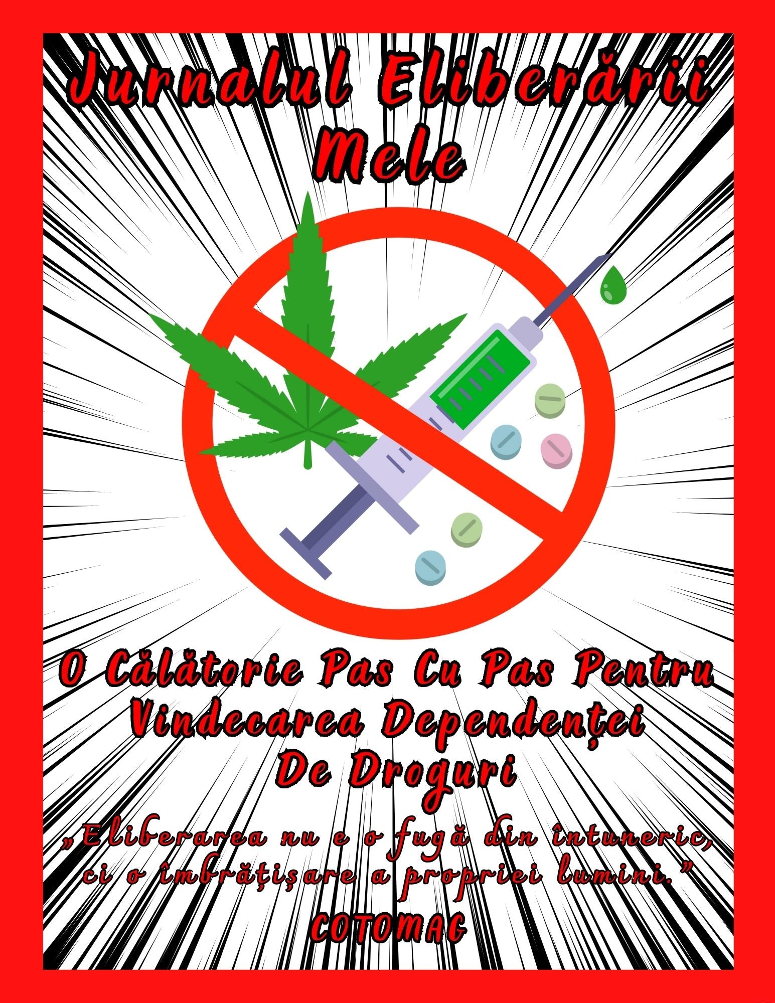 Jurnalul Eliberarii Mele - O Calatorie Pas Cu Pas Pentru Vindecarea Dependentei De Droguri - Calatoria Spre Claritate / Program de Autovindecare / Transformare Personala / Regasirea Sinelui