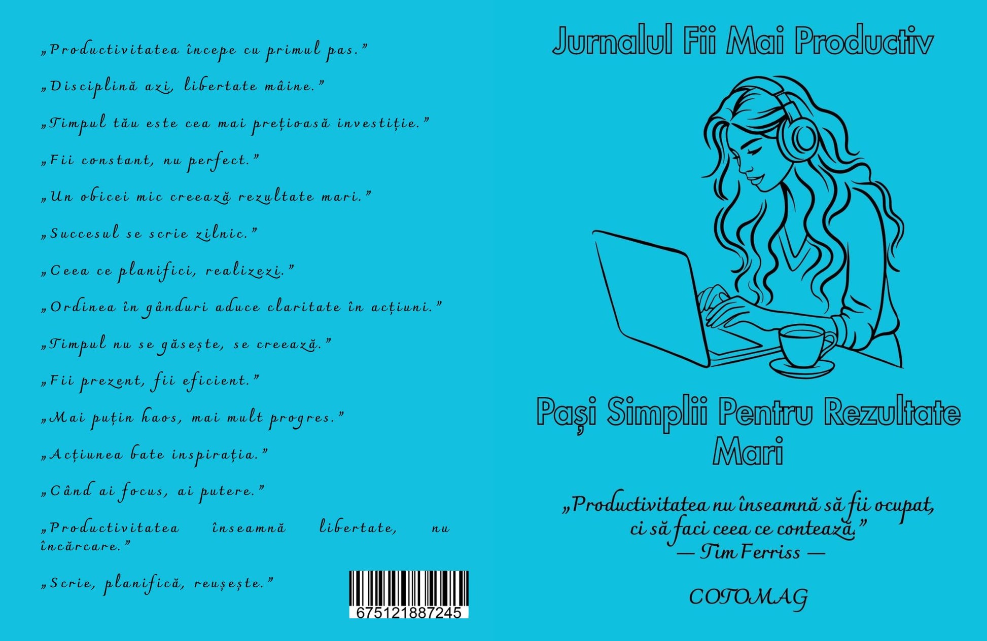 Jurnalul Fii Mai Productiv - Pasi Simpli Pentru Rezultate Mari / Organizare Zilnica Si Pasi Simpli Pentru Succes