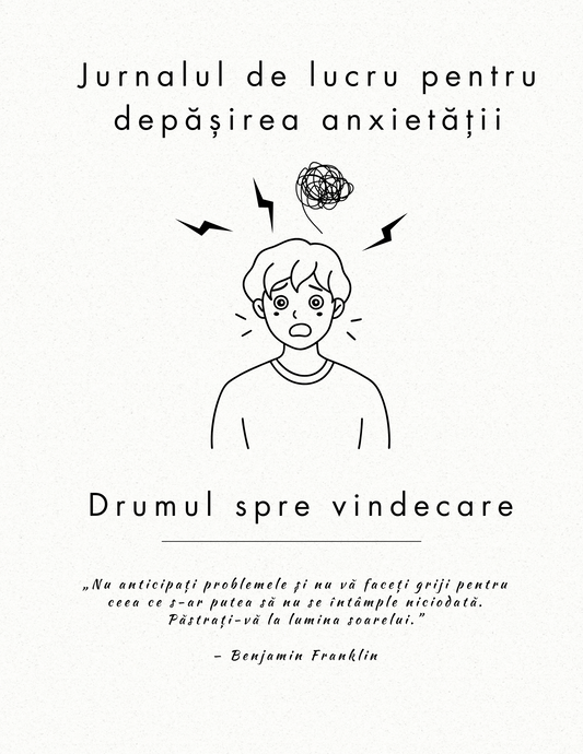 Jurnalul de Lucru pentru Depasirea Anxietatii - Drumul spre Vindecare \ Carte Digitala \ Ebook