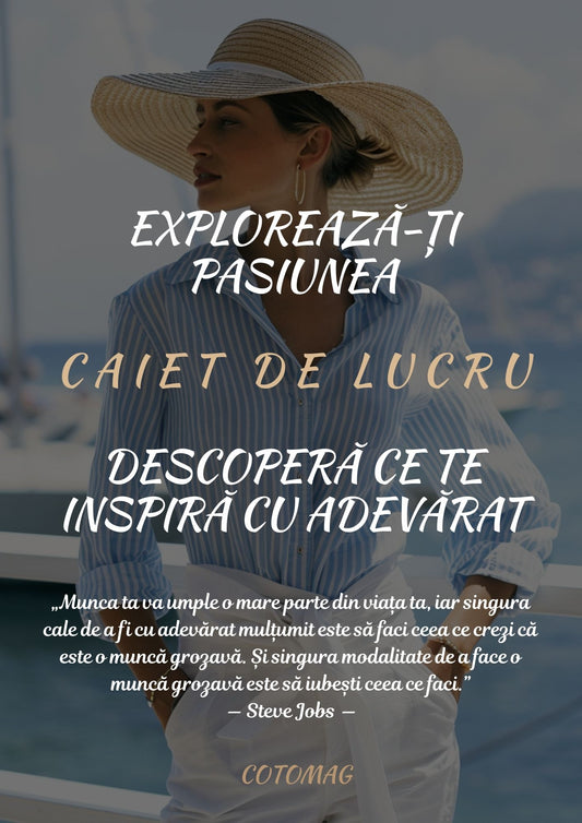 Caiet de Lucru PDF – Explorează-ți Pasiunea – Descoperă Ce Te Inspiră cu Adevărat, jurnal de lucru digital pentru claritate și direcție, cotomag.ro