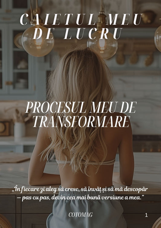 Caietul Meu de Lucru PDF – Procesul Meu de Transformare, caiet digital pentru claritate și schimbare personală, cotomag.ro