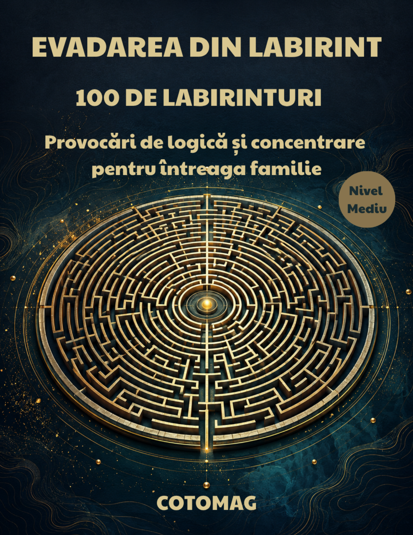 Evadarea din Labirint PDF – 100 de Labirinturi – Provocări de Logică și Concentrare pentru Întreaga Familie, carte de activități digitală, cotomag.ro