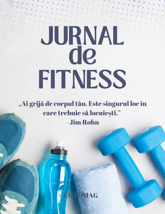 Jurnalul de Fitness PDF, planificator digital pentru organizarea antrenamentelor și monitorizarea progresului, cotomag.ro