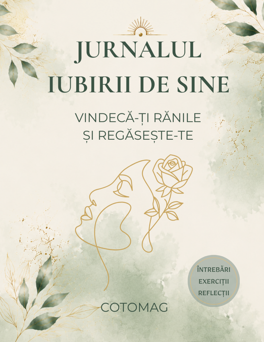 Jurnalul Iubirii de Sine PDF – Vindecă Rănile și Regăsește-te, caiet de lucru digital pentru vindecare emoțională și reconectare cu tine, cotomag.ro