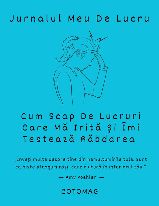 Jurnalul Meu de Lucru PDF – Cum Scap de Lucruri Care Mă Irită și Îmi Testează Răbdarea, caiet de lucru digital pentru gestionarea iritării și dezvoltarea răbdării și calmului în română, cotomag.ro