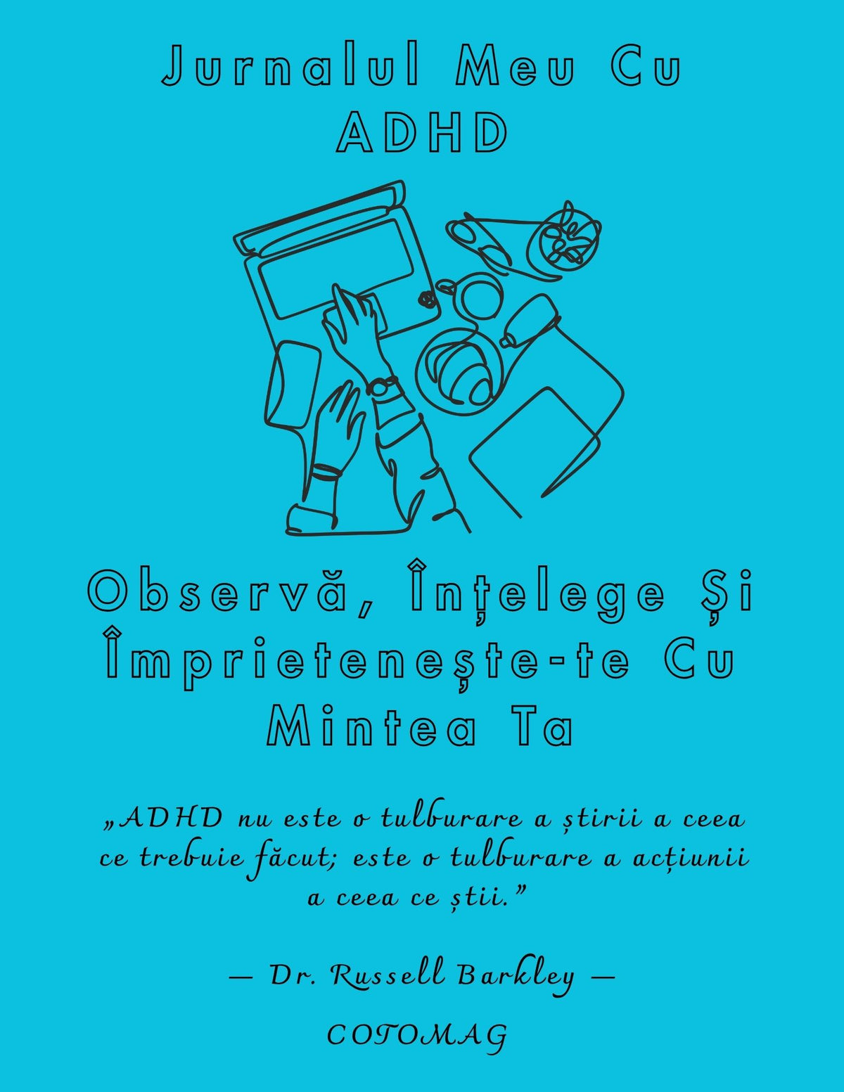 Jurnalul Meu cu ADHD PDF – Observă, Înțelege și Împrietenește-te cu Mintea Ta, caiet de lucru digital pentru autocunoaștere, cotomag.ro