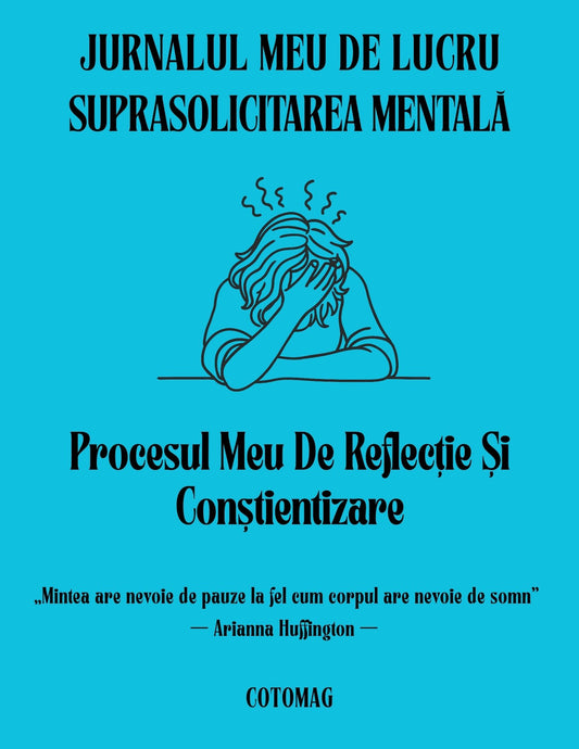 Jurnalul Meu de Lucru PDF – Suprasolicitarea Mentală, caiet de lucru digital pentru descărcare mentală și claritate, cotomag.ro