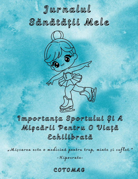 Jurnalul Sănătății Mele PDF – Importanța Sportului și a Mișcării pentru o Viață Echilibrată, caiet de lucru digital, cotomag.ro