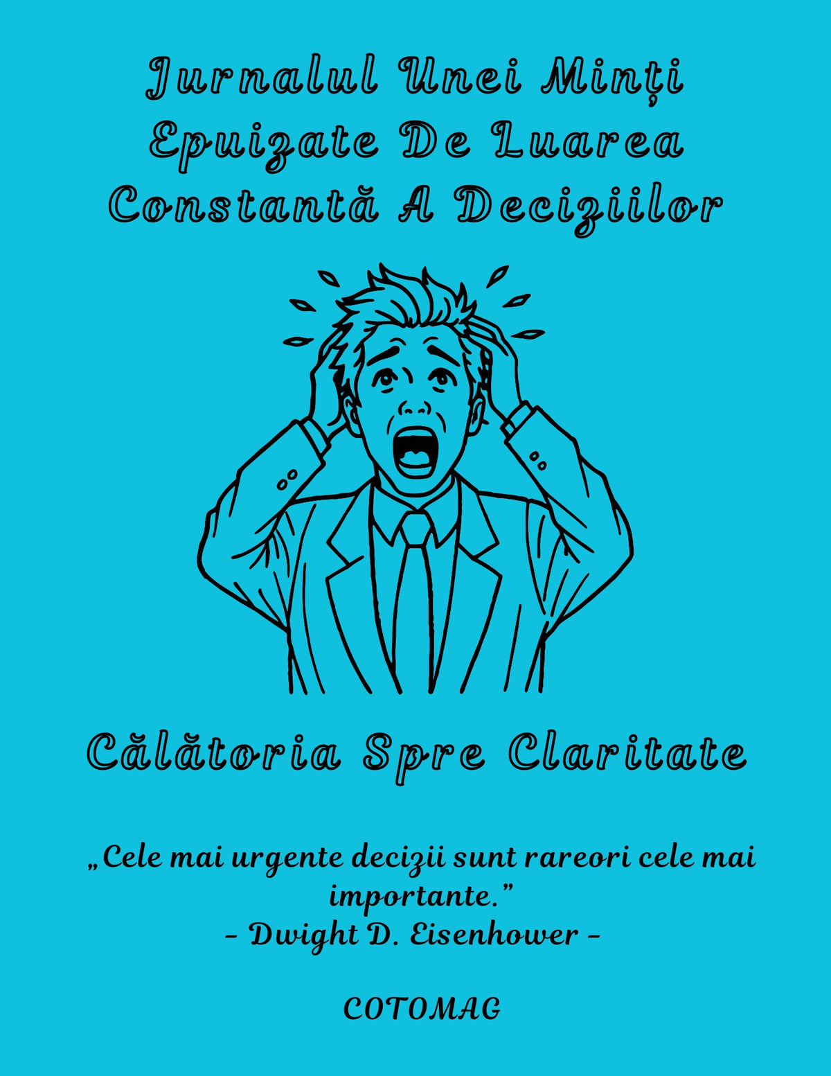 Jurnalul unei Minți Epuizate de Luarea Constantă a Deciziilor PDF – Călătoria Spre Claritate, caiet de lucru digital, cotomag.ro